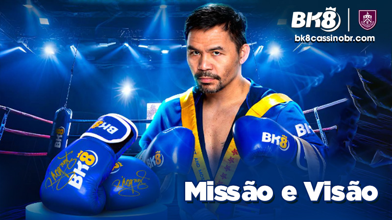 Missão e Visão: BK8