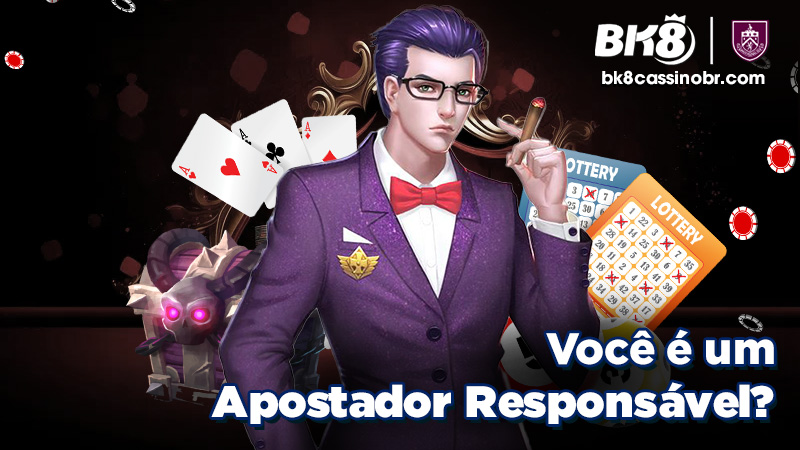 Você é um Apostador Responsável?